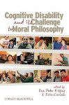 Cognitive Disability and Its Challenge to Moral Philosophy - Eva Feder Kittay, Licia Carlson