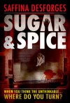 Sugar and Spice - Saffina Desforges