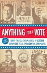 Anything for a Vote: Dirty Tricks, Cheap Shots, and October Surprises in U.S. Presidential Campaigns - Joseph Cummins