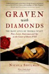 Graven With Diamonds: The Many Lives of Thomas Wyatt: Poet, Lover, Statesman, and Spy in the Court of Henry VIII - Nicola Shulman