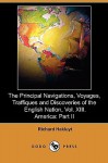 The Principal Navigations, Voyages, Traffiques and Discoveries of the English Nation, Vol. XIII. America: Part II (Dodo Press) - Richard Hakluyt