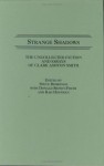 Strange Shadows: The Uncollected Fiction and Essays of Clark Ashton Smith (Contributions to the Study of Science Fiction and Fantasy) - Clark Ashton Smith, Steve Behrends, Donald Sidney-Fryer, Rah Hoffman