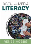 Digital and Media Literacy: Connecting Culture and Classroom - Renee R. Hobbs