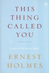 This Thing Called You - Ernest Holmes