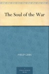 The Soul of the War - Philip Gibbs