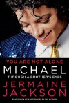 You Are Not Alone: Michael, Through a Brother's Eyes - Jermaine Jackson