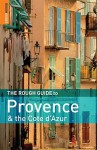 The Rough Guide to Provence & the Cote D'Azur - Kate Baillie, Chris Pitts, Neville Walker