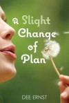 A Slight Change of Plan - Dee Ernst