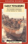 Early Voyageurs: The Incredible Adventures of the Fearless Fur Traders - Marie Savage