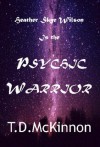 Heather Skye Wilson Is the Psychic Warrior - T.D. McKinnon