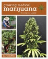 Growing Medical Marijuana: Securely and Legally - Dave DeWitt