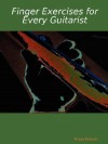 Finger Exercises for Every Guitarist - Bryan Roberts