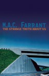 The Strange Truth About Us: a novel of absence - M.A.C. Farrant