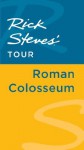 Rick Steves' Tour: Roman Colosseum - Rick Steves, Gene Openshaw