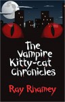 The Vampire Kitty-Cat Chronicles - Ray Rhamey