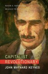 Capitalist Revolutionary: John Maynard Keynes - Roger Backhouse, Bradley W. Bateman