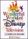 The Wonderful World of Disney Television: A Complete History - Bill Cotter