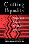 Crafting Equality: America's Anglo-African Word - Celeste Michelle Condit, John Louis Lucaites