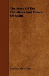 The Story of the Christians and Moors of Spain - Charlotte Mary Yonge