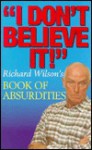 Don't Believe It! - Richard Wilson