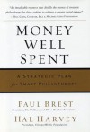 Money Well Spent: A Strategic Plan for Smart Philanthropy (Bloomberg) - Paul Brest, Hal Harvey