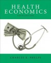 Health Economics (5th Edition) (The Pearson Series in Economics) - Charles E. Phelps