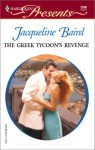 The Greek Tycoon's Revenge (The Greek Tycoons) (Harlequin Presents # 2266) - Jacqueline Baird