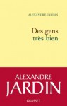 Des gens très bien - Alexandre Jardin