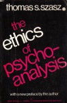 The Ethics of Psychoanalysis - Thomas Stephen Szasz