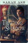 Tracing the Shadow Tracing the Shadow - Sarah Ash