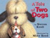 A Tale of Two Dogs - Steven Kroll