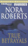 True Betrayals - Rose Anne Shansky, Nora Roberts