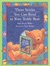 Three Stories You Can Read to Your Teddy Bear - Sara Swan Miller, True Kelley