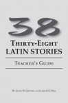 38 Latin Stories Teacher's Guide - Anne H. Groton, James M. May