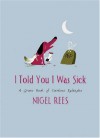 I Told You I Was Sick: A Grave Book of Curious Epitaphs - Nigel Rees