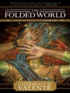 The Folded World - Catherynne M. Valente