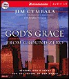 God's Grace from Ground Zero: Seeking God's Heart for the Future of Our World - Jim Cymbala