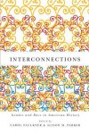 Interconnections: Gender and Race in American History - Carol Faulkner, Alison Parker