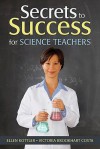 Secrets to Success for Science Teachers - Ellen I. Kottler, Victoria B. Costa