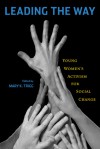 Leading the Way: Young Women's Activism for Social Change - Mary K. Trigg, Mary S. Hartman