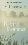 The River Swimmer: Novellas - Jim Harrison