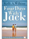 Four Days With Jack - Kelli A. Wilkins