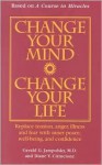 Change Your Mind, Change Your Life: Concepts in Attitudinal Healing - Gerald G. Jampolsky