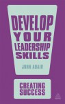 Develop Your Leadership Skills - John Adair