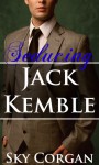 Seducing Jack Kemble - Sky Corgan