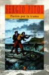 Pasión por la trama - Sergio Pitol