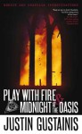 Play with Fire & Midnight at the Oasis - Justin Gustainis