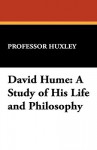 David Hume: A Study of His Life and Philosophy - Thomas Henry Huxley