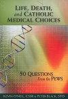 Life, Death, and Catholic Medical Choices - Kevin O'Neil, Peter Black