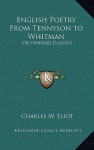 English Poetry from Tennyson to Whitman: V42 Harvard Classics - Charles William Eliot